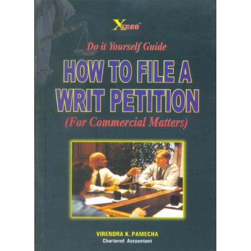 Xcess Infostore's How to File a Writ Petition for Commercial Matters by CA. Virendra Pamecha